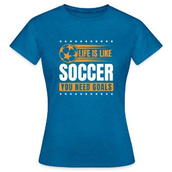Life is like Soccer - Women's T-Shirt - antique blue sapphire heather - Front - AI Model Female 172 dark (172cm)