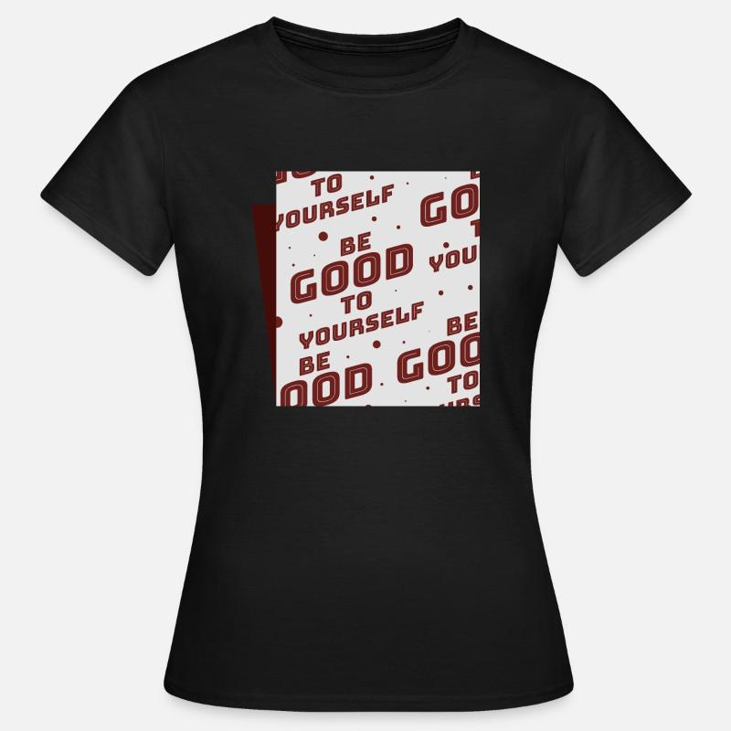 Be good to yourself - Women's T-Shirt - black
