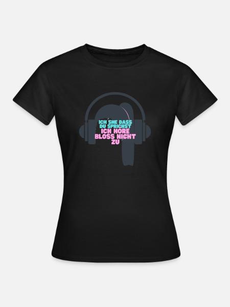 iCH HÖRE NICHT ZU - Frauen T-Shirt - Schwarz