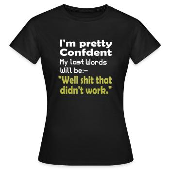 Je suis assez confiant que mes derniers mots T Shirt - T-shirt Femme - noir - Devant - AI Model Female 172 dark (172cm)