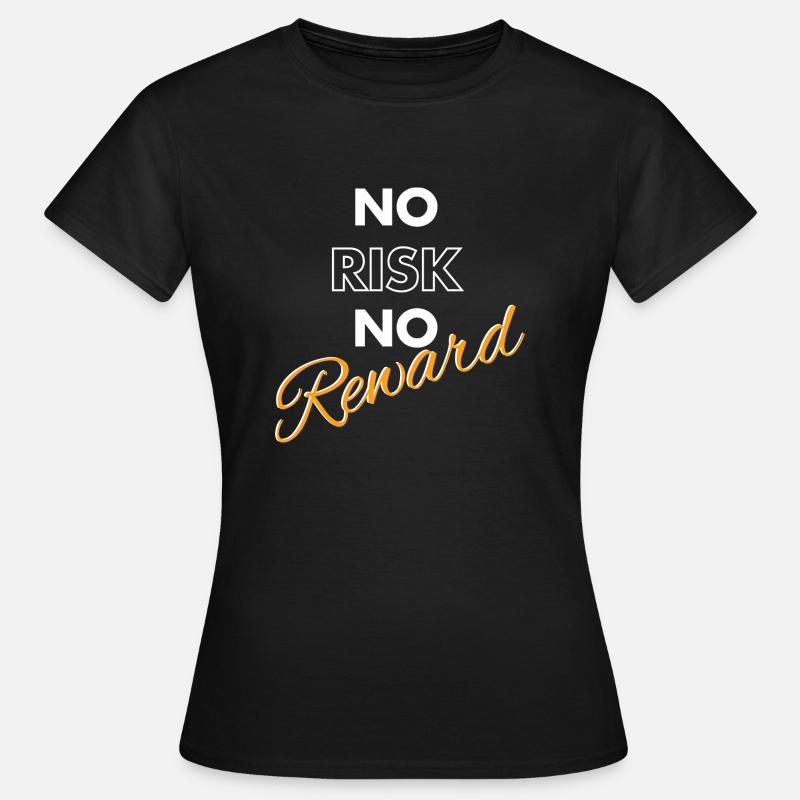 No Risk No Reward - Women's T-Shirt - black