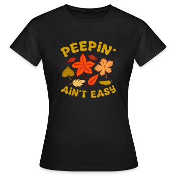 Peepin' Ain't Easy Fall Leaves Leaf Peeper - Frauen T-Shirt - Schwarz - Vorne - AI Model Female 172 dark (172cm)