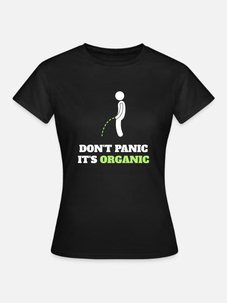 Keine Panik, es ist organisch! - Frauen T-Shirt - Schwarz