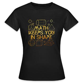 Les mathématiques vous gardent dans Le Shapr Professeur d’art Mathématiques - T-shirt Femme - noir - Devant - AI Model Female 172 dark (172cm)