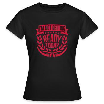 ne pas se préparer aujourd’hui - T-shirt Femme - noir - Devant - AI Model Female 172 dark (172cm)