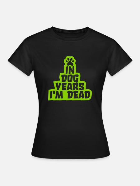 in dog years Dead - Frauen T-Shirt - Schwarz