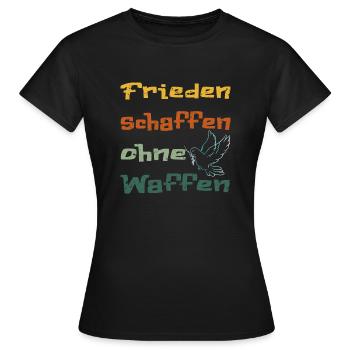 Frieden schaffen ohne Waffen!... - Frauen T-Shirt - Schwarz - Vorne - AI Model Female 172 dark (172cm)