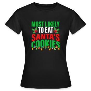 Most Likely To Eat Santa's Cookies; Weihnachten - Frauen T-Shirt - Schwarz - Vorne - AI Model Female 172 dark (172cm)