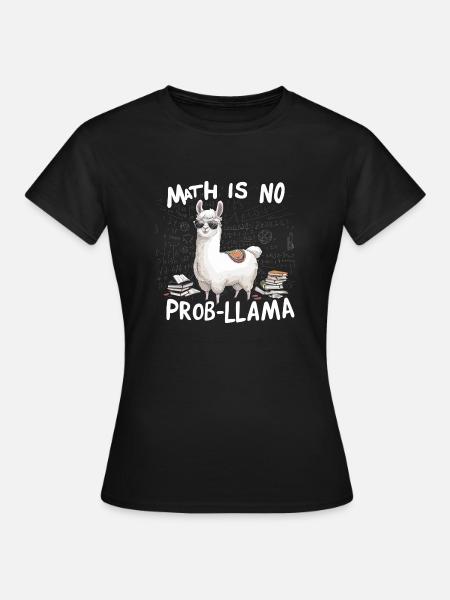 math is no prob-llama - Frauen T-Shirt - Schwarz