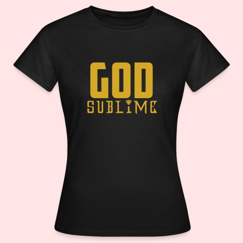 GOD SUBLIME - Camiseta mujer