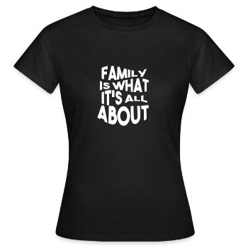 Family is what its all ABOUT - Women's T-Shirt - black - Front - AI Model Female 172 dark (172cm)