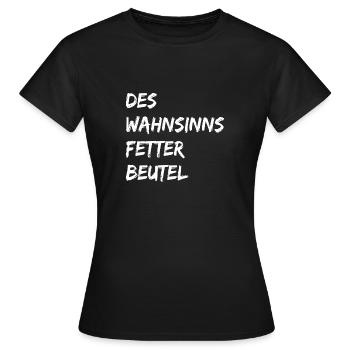 Des Wahnsinns Fetter Beutel - Frauen T-Shirt - Schwarz - Vorne - AI Model Female 172 dark (172cm)