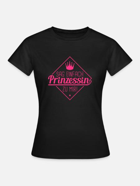 sag_einfach_prinzessin_zu_mir_1_f1 - Frauen T-Shirt - Schwarz