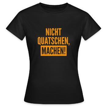 Nicht Quatschen Machen Geschenk - Frauen T-Shirt - Schwarz - Vorne - AI Model Female 172 dark (172cm)