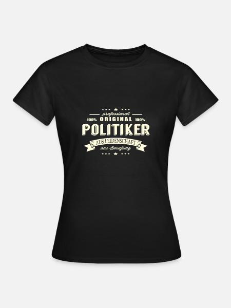 Politiker aus Leidenschaft - Frauen T-Shirt - Schwarz