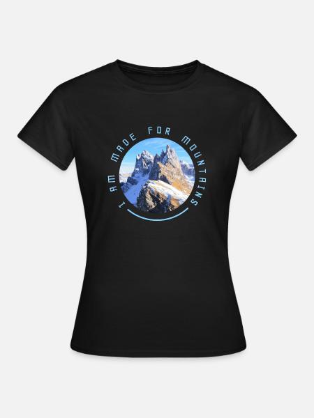 I AM MADE FOR MOUNTAINS - Berge - Wandern - Frauen T-Shirt - Schwarz