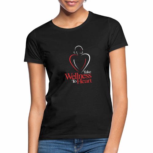 Nehmen Sie Wellness zu Herzen - Frauen T-Shirt