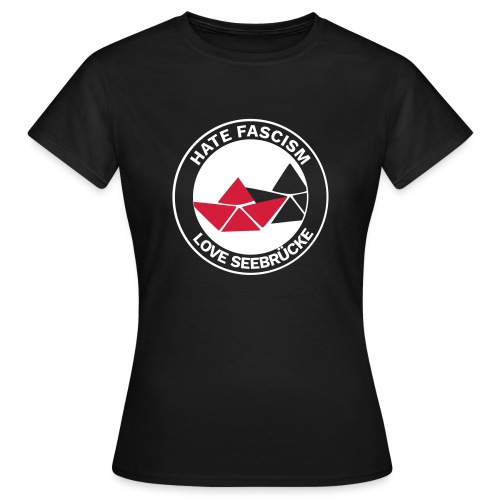 Hate Fascism - Love Seebrücke (auf Schwarz) - Frauen T-Shirt