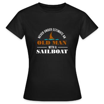 Never underestimate an old man with a sail boat - Frauen T-Shirt - Schwarz - Vorne - AI Model Female 172 dark (172cm)