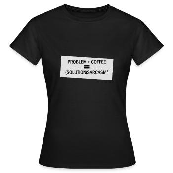 Problem Plus Coffee - Women's T-Shirt - black - Front - AI Model Female 172 dark (172cm)