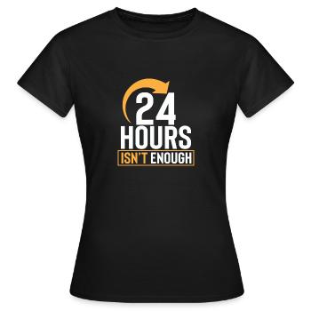 24 HEURES ne suffisent pas - 24 heures ne le sont pas - T-shirt Femme - noir - Devant - AI Model Female 172 dark (172cm)
