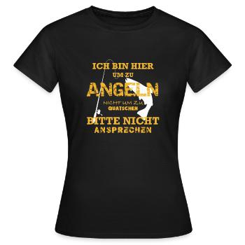 Ich bin hier um zu Angeln, nicht um zu quatschen! - Frauen T-Shirt - Schwarz - Vorne - AI Model Female 172 dark (172cm)