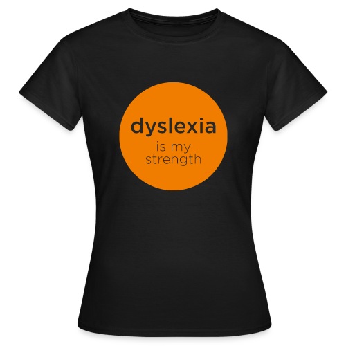 Dyslexia is my strength - orange - Women's T-Shirt