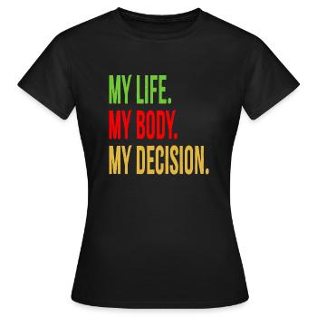 Ma vie. Mon corps. Ma décision. - T-shirt Femme - noir - Devant - AI Model Female 172 dark (172cm)