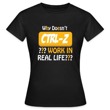 Pourquoi CTRL-Z ne fonctionne-t-il pas dans la vie réelle? - T-shirt Femme - noir - Devant - AI Model Female 172 dark (172cm)