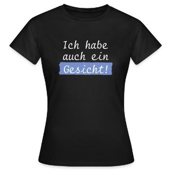Ich habe auch ein Gesicht - T-Shirt - Frauen T-Shirt - Schwarz - Vorne - AI Model Female 172 dark (172cm)