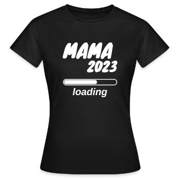 Mama 2023 loading... - Women's T-Shirt - black - Front - AI Model Female 172 dark (172cm)