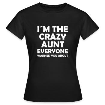 I ́m the crazy aunt everyone warned you about - Women's T-Shirt - black - Front - AI Model Female 172 dark (172cm)