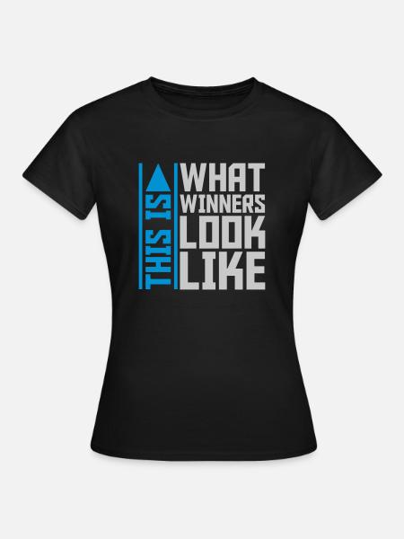 What Winners Look Like - Frauen T-Shirt - Schwarz