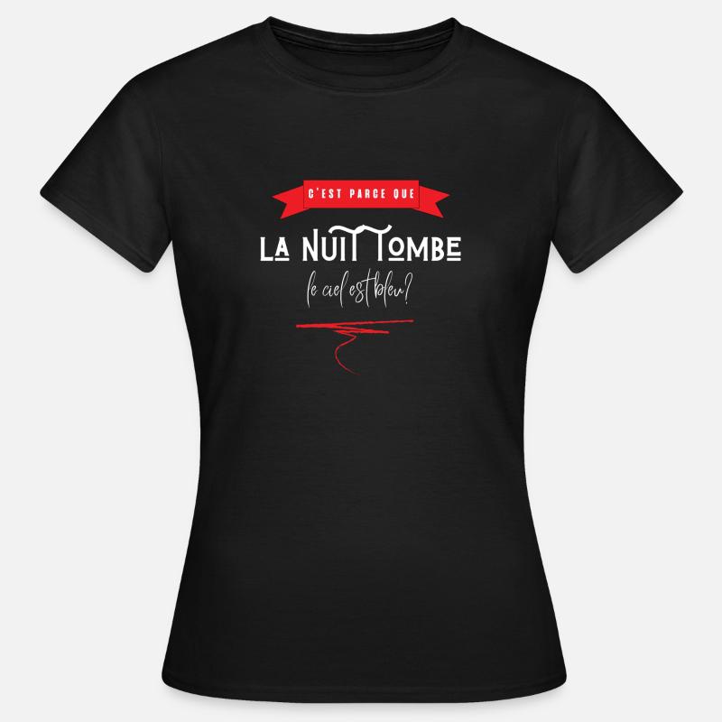 c'est parce que la nuit tombe que le ciel est bleu - T-shirt Femme - noir