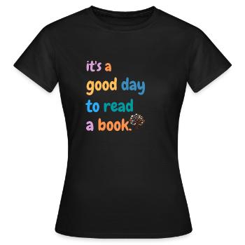 Es ist ein guter Tag, um ein Buch zu lesen - Frauen T-Shirt - Schwarz - Vorne - AI Model Female 172 dark (172cm)
