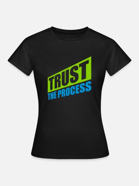 trust the process Zitat - Frauen T-Shirt - Schwarz
