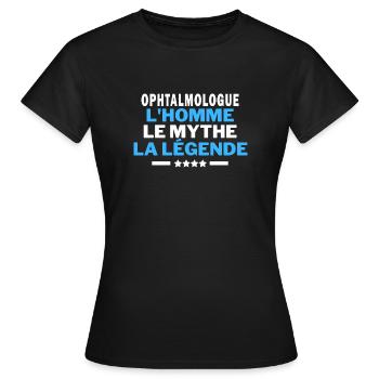 OPHTALMOLOGUE l'homme le mythe la légende - humour - T-shirt Femme - noir - Devant - AI Model Female 172 dark (172cm)