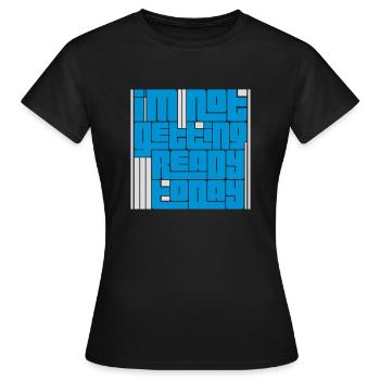 ne pas se préparer aujourd’hui - T-shirt Femme - noir - Devant - AI Model Female 172 dark (172cm)
