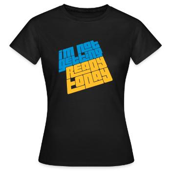 ne pas se préparer aujourd’hui - T-shirt Femme - noir - Devant - AI Model Female 172 dark (172cm)