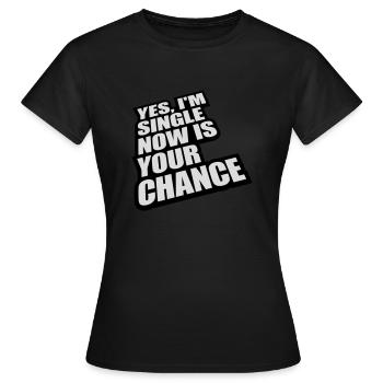 célibataire maintenant votre chance - T-shirt Femme - noir - Devant - AI Model Female 172 dark (172cm)