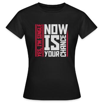 célibataire maintenant votre chance - T-shirt Femme - noir - Devant - AI Model Female 172 dark (172cm)