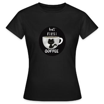 Aber erstmal einen Kaffee - Frauen T-Shirt - Schwarz - Vorne - AI Model Female 172 dark (172cm)