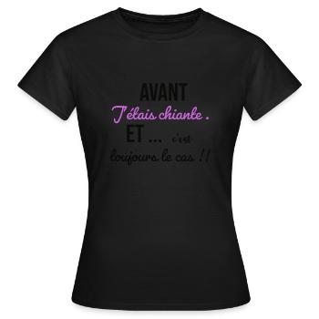 Avant j étais chiante...et c’est toujours le cas - T-shirt Femme - noir - Devant - AI Model Female 172 dark (172cm)