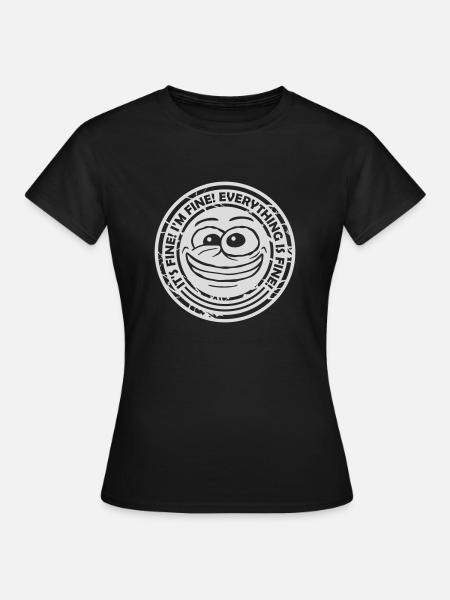 everything is fine Zitat - Frauen T-Shirt - Schwarz
