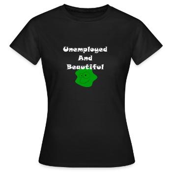 Unemployed And Beautiful - Women's T-Shirt - black - Front - AI Model Female 172 dark (172cm)