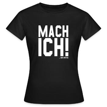 Mach ich ..nur später. - Frauen T-Shirt - Schwarz - Vorne - AI Model Female 172 dark (172cm)