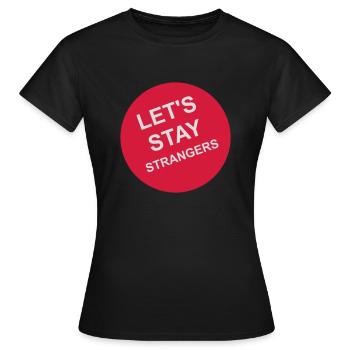 Citation Restons Strangers - T-shirt Femme - noir - Devant - AI Model Female 172 dark (172cm)