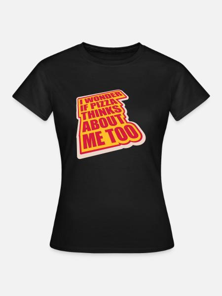 pizza thinks about me - Frauen T-Shirt - Schwarz