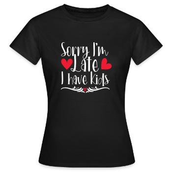 Tut mir leid, dass ich zu spät komme, ich habe Kinder - Frauen T-Shirt - Schwarz - Vorne - AI Model Female 172 dark (172cm)