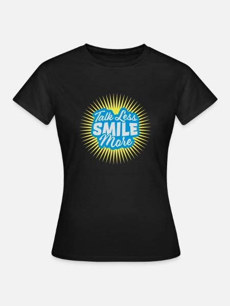 talk less smile more - Frauen T-Shirt - Schwarz